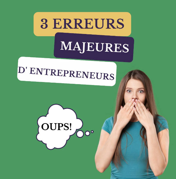 3 erreurs majeures des entrepreneurs