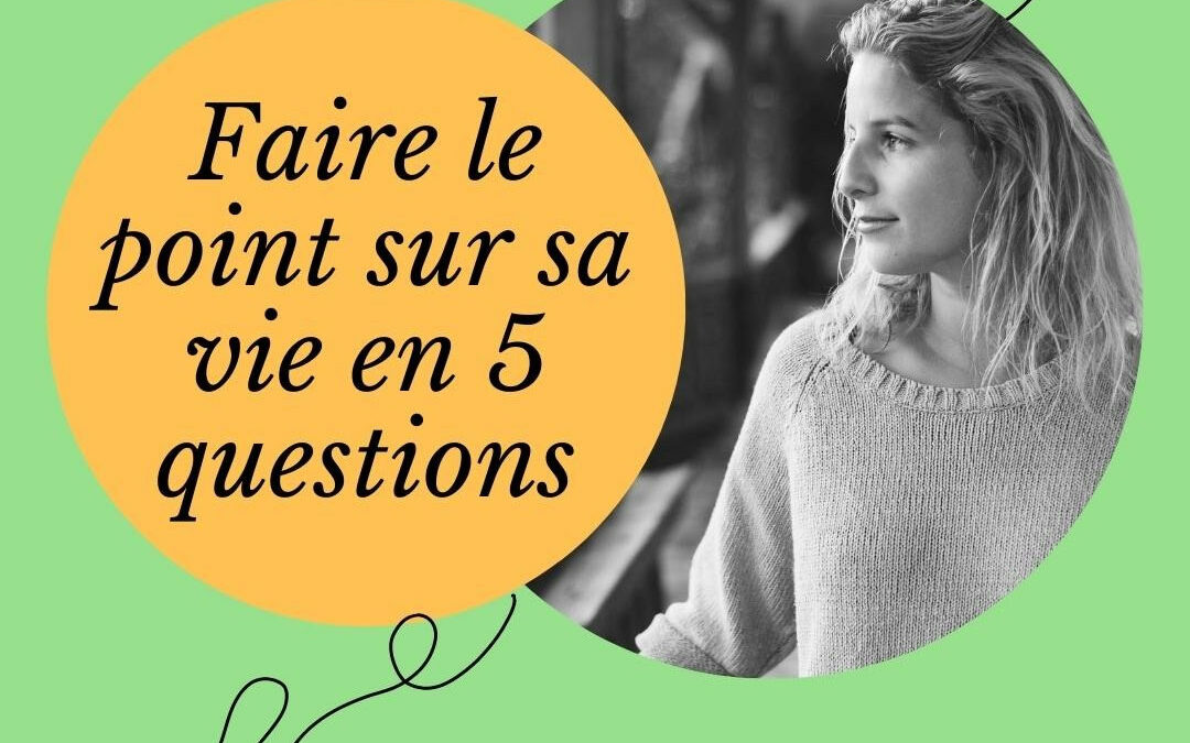 Faire le point sur sa vie en 5 questions