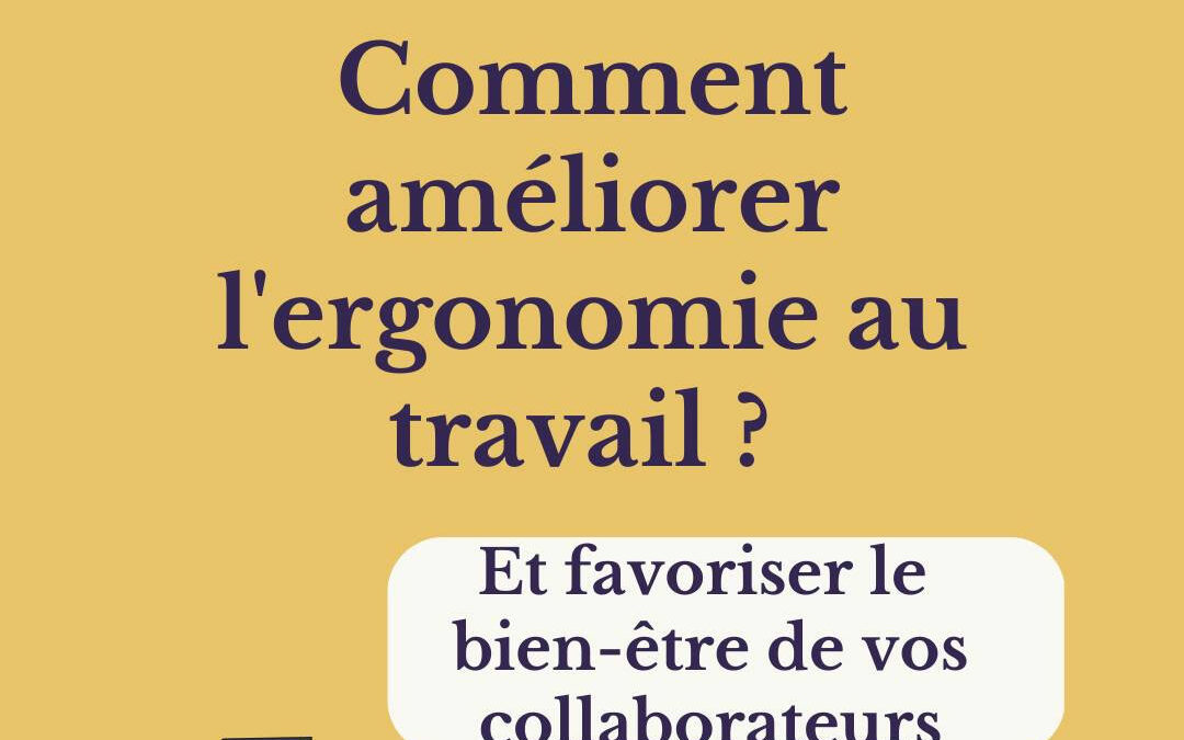 Comment améliorer l’ergonomie au travail ?